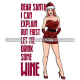 Dear Santa I Can Explain But First Sexy Caucasian Woman Wearing Santa Clothes Merry Christmas Happy Holyday Santa Outfit Hat SVG PNG JPG Cut Files For Silhouette Cricut and More!