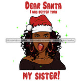 Dear Santa I Was Better Than My Sister Melanin Tongue Out Wearing Santa Hat Merry Christmas Happy Holyday Santa Outfit SVG PNG JPG Cut Files For Silhouette Cricut and More!