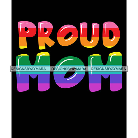 Pride Month Parade Inspirational Quote Rainbow Proud Mom Black Background SVG JPG PNG Vector Clipart Cricut Silhouette Cut Cutting