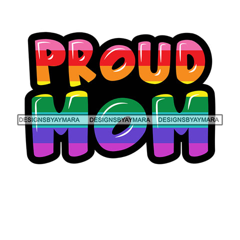 Pride Month Parade Inspirational Quote Rainbow Proud Mom White Background SVG JPG PNG Vector Clipart Cricut Silhouette Cut Cutting