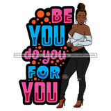 Afro Beautiful Sexy Woman Life Quotes Melanin Nubian Sexy Curvy Bun Up Do Hairstyle SVG PNG JPG Cutting Files Silhouette Cricut More