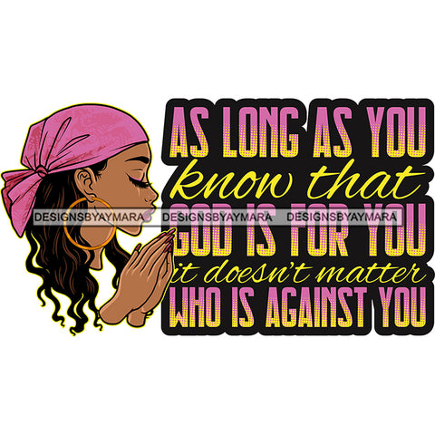 As Long As You Know That God Is For You Melanin Woman Praying God Lord Quotes Prayers Hands Pray Religion Holy Worship Hope Faith Spiritual PNG JPG Cutting Designs
