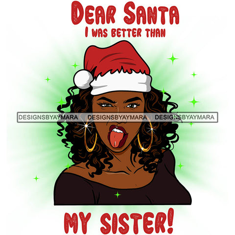 Dear Santa I Was Better Than My Sister! Quotes Santa Hat Sexy Exotic Black Woman Christmas Celebration Melanin Nubian Queen SVG Cutting Files For Silhouette Cricut And More