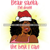 Dear Santa I'm Doing The Best I Can Quotes Santa Hat Sexy Exotic Black Woman Christmas Celebration Melanin Nubian Queen SVG Cutting Files For Silhouette Cricut And More