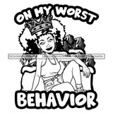 On My Worse Behavior Savage Sarcastic Life Quotes Nubian Melanin Black Girl Magic SVG PNG JPG Cutting Files For Silhouette Cricut More