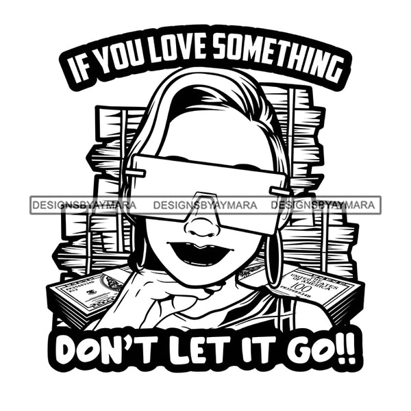If You Love Something Don't Let It Go Savage Sarcastic Life Quotes Nubian Melanin Black Girl Magic SVG PNG JPG Cutting Files For Silhouette Cricut More