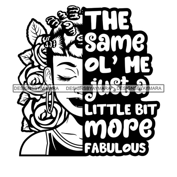 The Same Ol' Me Just A Little Bit More Fabulous Savage Sarcastic Life Quotes Nubian Melanin Black Girl Magic SVG PNG JPG Cutting Files For Silhouette Cricut More
