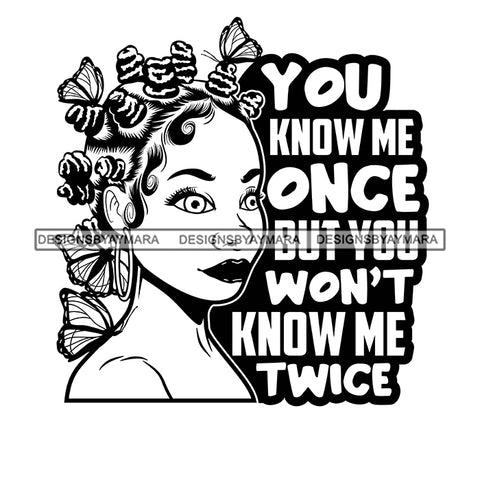 You Know Me Once But You Won't Know Me Twice Savage Sarcastic Life Quotes Nubian Melanin Black Girl Magic SVG PNG JPG Cutting Files For Silhouette Cricut More