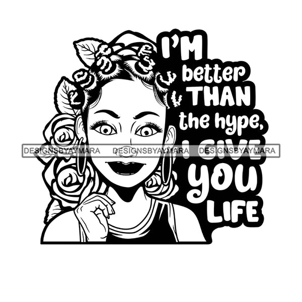 I'm Better Than The Hype, I Give You Life Savage Sarcastic Life Quotes Nubian Melanin Black Girl Magic SVG PNG JPG Cutting Files For Silhouette Cricut More