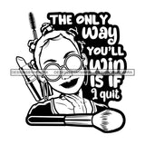 The Only Way You Will Win If I Quit Savage Sarcastic Life Quotes Nubian Melanin Black Girl Magic SVG PNG JPG Cutting Files For Silhouette Cricut More