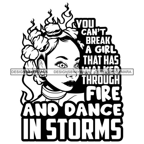 You Can't Break A Girl That Has Walk Through Fire Savage Sarcastic Life Quotes Nubian Melanin Black Girl Magic SVG PNG JPG Cutting Files For Silhouette Cricut More