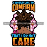 I Would Like To Confirm That I Don't Care Savage Sarcastic Life Quotes Nubian Melanin Black Girl Magic SVG PNG JPG Cutting Files For Silhouette Cricut More
