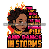 You Can't Break A Girl That Has Walk Through Fire Savage Sarcastic Life Quotes Nubian Melanin Black Girl Magic SVG PNG JPG Cutting Files For Silhouette Cricut More