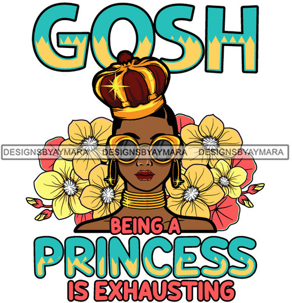 Afro Beautiful Sexy Woman Princess Flowers Life Quotes Crown Sarcastic Melanin Nubian Up Do Hairstyle SVG PNG JPG Cutting Files Silhouette Cricut More