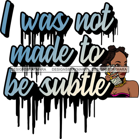 I was not made to be subtle Sarcastic Sassy Life Quotes SVG PNG JPG Cut Files For Silhouette Cricut and More!