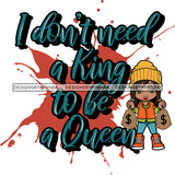 I Don't Need A King To Be A Queen Sarcastic Sassy Life Quotes SVG PNG JPG Cut Files For Silhouette Cricut and More!