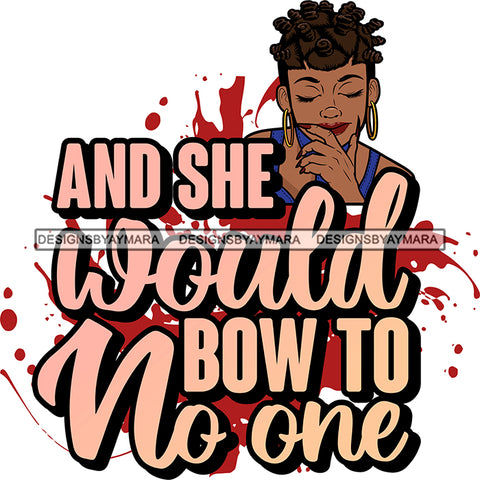 And She Would Bow To No One Sarcastic Sassy Life Quotes SVG PNG JPG Cut Files For Silhouette Cricut and More!