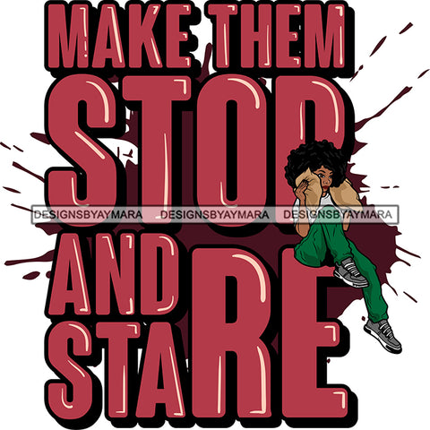 Make Them Stop And Stare Sarcastic Sassy Life Quotes SVG PNG JPG Cut Files For Silhouette Cricut and More!