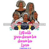 Five Afro Beautiful Mature Ladies Done In Love Religious Quotes Roses Sistas Melanin Nubian White Background SVG JPG PNG Vector Clipart Cricut Silhouette Cut Cutting
