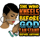 Woman Praying God Quotes She Who Kneels Before God SVG JPG PNG Vector Clipart Cricut Silhouette Cut Cutting