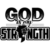 God Is My Strength With Black Silhouette Woman In Black And White SVG JPG PNG Vector Clipart Cricut Silhouette Cut Cutting