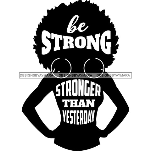 Be Strong Stronger Than Yesterday  Silhouette Black Woman SVG JPG PNG Vector Clipart Cricut Silhouette Cut Cutting