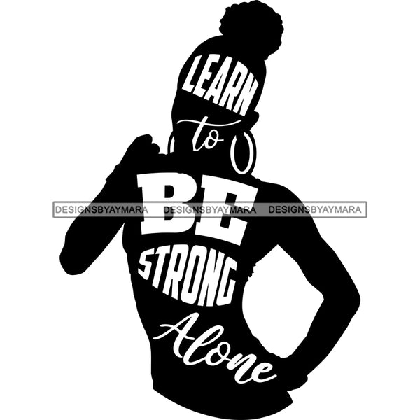 Learn To Be Strong Alone Silhouette Black Woman SVG JPG PNG Vector Clipart Cricut Silhouette Cut Cutting