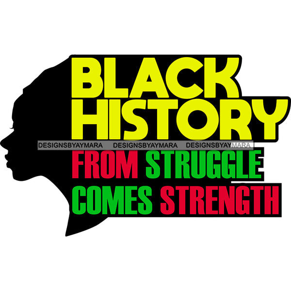 Black History From Struggle Comes Strength SVG JPG PNG Vector Clipart Cricut Silhouette Cut Cutting