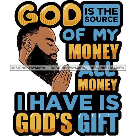 God Is The Source Of My Money Black Man Praying God Lord Quotes Prayers Hands Pray Religion Holy Worship Hope Faith Spiritual PNG JPG Cutting Designs