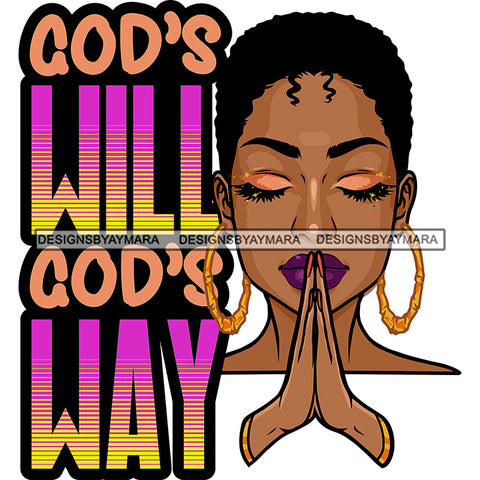 God's Will God's Way Melanin Woman Praying God Lord Quotes Prayers Hands Pray Religion Holy Worship Hope Faith Spiritual PNG JPG Cutting Designs