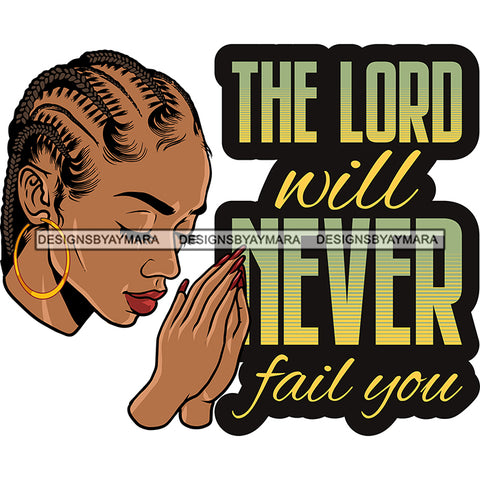 The Lord Will Never Fail You Woman Praying God Lord Quotes Prayers Hands Pray Religion Holy Worship Hope Faith Spiritual PNG JPG Cutting Designs
