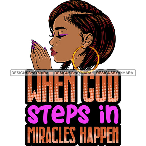 When God Steps In Miracles Happen Latina Woman Praying God Lord Quotes Prayers Hands Pray Religion Holy Worship Hope Faith Spiritual PNG JPG Cutting Designs