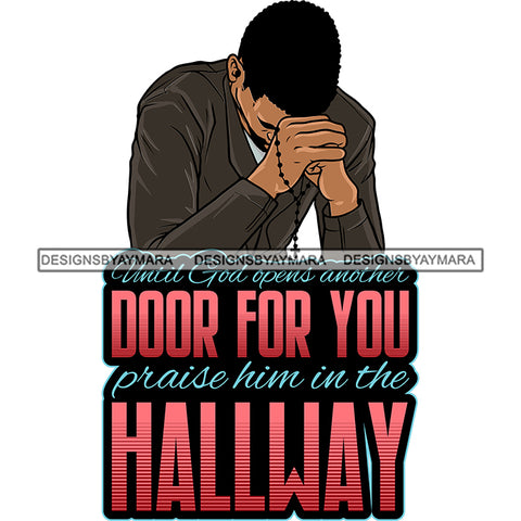 Until God Opens Another Doors For You Black Man Praying God Lord Quotes Prayers Hands Pray Religion Holy Worship Hope Faith Spiritual PNG JPG Cutting Designs
