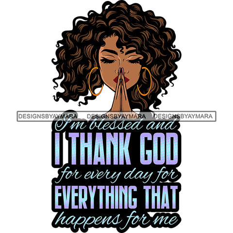 I'm Blessed and I Thank God Latina Woman Praying God Lord Quotes Prayers Hands Pray Religion Holy Worship Hope Faith Spiritual PNG JPG Cutting Designs