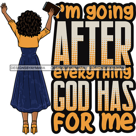 I'm Going After Everything God has For Me Melanin Woman Praying God Lord Quotes Prayers Hands Pray Religion Holy Worship Hope Faith Spiritual PNG JPG Cutting Designs