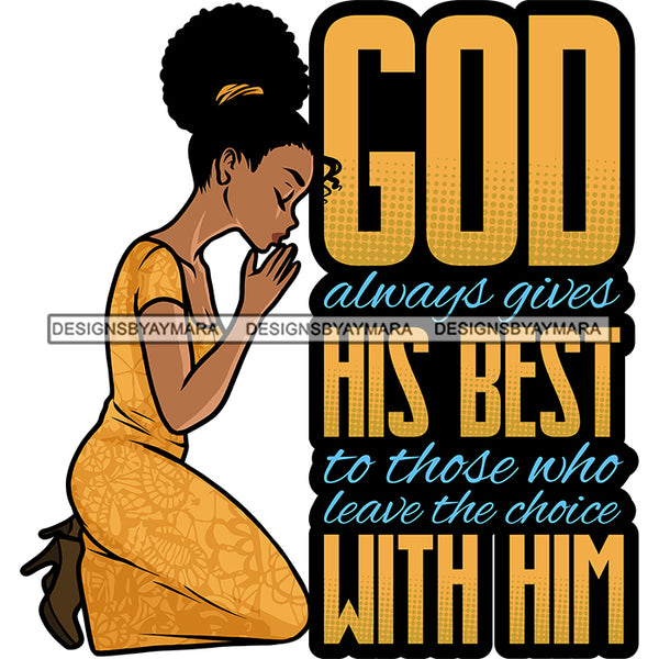 God Always Give His Best Afro Woman Praying God Lord Quotes Prayers Hands Pray Religion Holy Worship Hope Faith Spiritual PNG JPG Cutting Designs