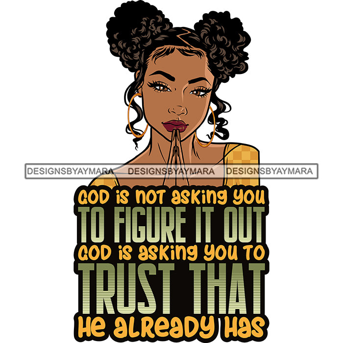 God Is Not Asking You To Figure It Out Latina Woman Praying God Lord Q ...