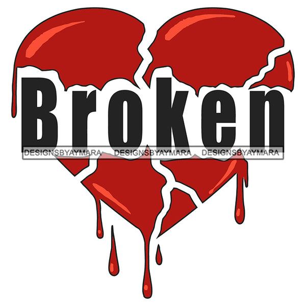 Broken Heart Dripping Blood Tattoo Ideas Pain Hurt Broke Up Sad Vector Designs For T-Shirt and Other Products SVG PNG JPG Cutting Files For Silhouette Cricut and More!