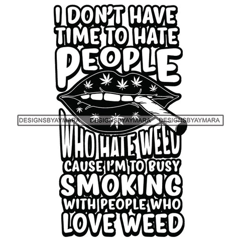 Lips Smoking Marijuana Quotes Blunt Weed Cannabis 420 Medical Marijuana Pot Stone High Life B/W SVG JPG PNG Vector Clipart Digital Download Cricut Cut Cutting