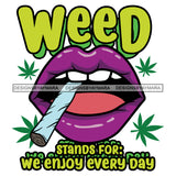 Lips Smoking Marijuana Quotes Blunt Cannabis 420 Medical Marijuana High Life SVG JPG PNG Vector Clipart Digital Download Cricut Cut Cutting
