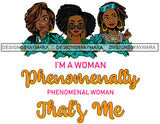 I'm A Woman Phenomenally Phenomenal Woman That Is Me Afro Women Qualities Melanin Nubian Black Girl Magic SVG Cutting Files For Silhouette Cricut and More