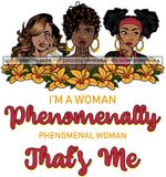 I'm A Woman Phenomenally Phenomenal Woman That Is Me Afro Women Qualities Melanin Nubian Black Girl Magic SVG Cutting Files For Silhouette Cricut and More