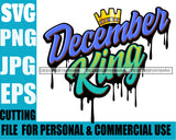 December King Man Royalty Sign Bleed Crown Throne Black Man SVG Files For Cutting