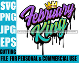 February King Man Royalty Sign Bleed Crown Throne Black Man  SVG Files For Cutting