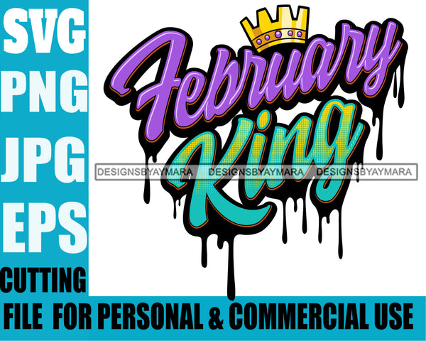February King Man Royalty Sign Bleed Crown Throne Black Man  SVG Files For Cutting
