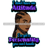 I Don't Have An Attitude Black Woman In Braids And Purple SVG JPG PNG Vector Clipart Cricut Silhouette Cut Cutting