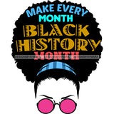 Make Every Month Black History Month SVG JPG PNG Vector Clipart Cricut Silhouette Cut Cutting