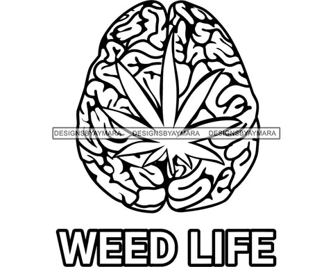 Human Brain Cerebrum Weed Life Quote Smoking Marijuana Joint Blunt Cannabis B/W SVG PNG JPG Vector Clipart Silhouette Cricut Cutting