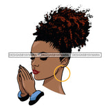 Afro Beautiful Black Woman Praying God Hoop Earrings Up Do Hair Style SVG Files For Silhouette Cricut And More
