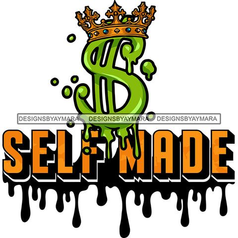 Self Made Quote Dollar Sign Wearing Crown On Head Color Dripping Vector Design Element White Background SVG JPG PNG Vector Clipart Cricut Silhouette Cut Cutting
